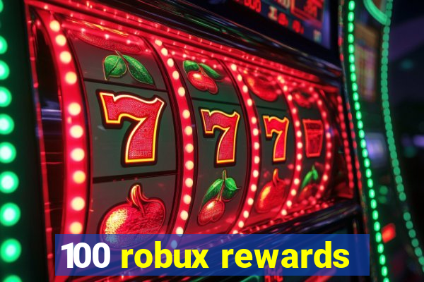 100 robux rewards